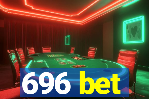 696 bet